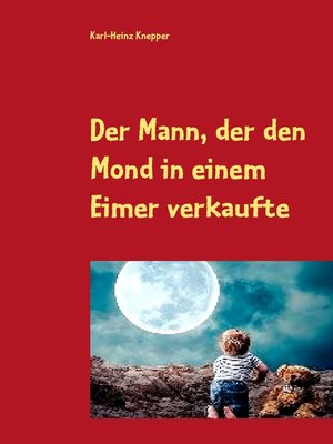 cover image of Der Mann, der den Mond in einem Eimer verkaufte